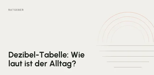 Titelgrafik: Ratgeber – Dezibel-Tabelle: Wie laut ist der Alltag?
